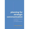 Planning for Strategic Communication: A workbook for applying social theory to professional practice