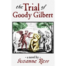 The Trial of Goody Gilbert