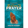 Plug into the Power of Prayer: 130 Prayer Points for Difficult Times