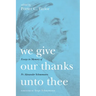 We Give Our Thanks Unto Thee: Essays in Memory of Fr. Alexander Schmemann