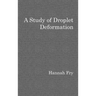 A study of droplet deformation