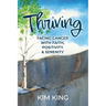Thriving: Facing Cancer with Faith, Positivity & Serenity
