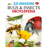 221 Amazing Bugs & Insects Encyclopedia