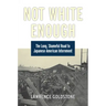 Not White Enough: The Long, Shameful Road to Japanese American Internment