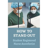 How To Stand Out: Student Registered Nurse Anesthetist: How Do I Prepare For A School Nurse