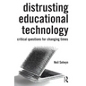 Distrusting Educational Technology: Critical Questions for Changing Times
