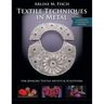 Textile Techniques in Metal: For Jewelers, Textile Artists & Sculptors