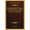 Getting Results by Prayer; You Must Be Born Again; The Great Adventure