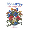 Flowers Coloring Book for Adults: Botanical and Flower Patterns for Adult Coloring