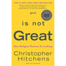 God Is Not Great: How Religion Poisons Everything