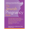 The Jewish Pregnancy Book: A Resource for the Soul, Body & Mind During Pregnancy, Birth & the First Three Months