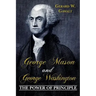 George Mason and George Washington: The Power of Principle