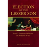 Election of the Lesser Son: Paul's Lament-Midrash in Romans 9-11