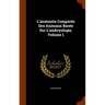 L'anatomie Comparée Des Animaux Basée Sur L'embryologie, Volume 1