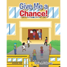 Give Me a Chance!