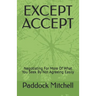 Except Accept: Negotiating For More Of What You Seek By Not Agreeing Easily