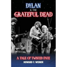 Dylan & the Grateful Dead: A Tale of Twisted Fate