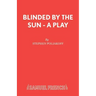 Blinded by the Sun - A Play