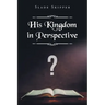 His Kingdom in Perspective