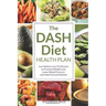 The Dash Diet Health Plan: Low-Sodium, Low-Fat Recipes to Promote Weight Loss, Lower Blood Pressure, and Help Prevent Diabetes