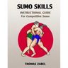 Sumo Skills: Instructional Guide for Competitive Sumo