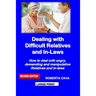 Dealing with Difficult Relatives and In-Laws: How to Deal with Angry, Demanding and Manipulative Relatives and In-Laws