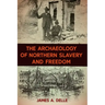 The Archaeology of Northern Slavery and Freedom