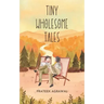Tiny Wholesome Tales