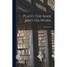 Plato The Man And His Work