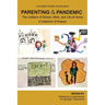 Parenting in the Pandemic: The Collision of School, Work, and Life at Home A Collection of Essays
