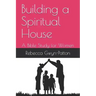 Building a Spiritual House: A Bible Study for Women
