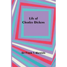 Life of Charles Dickens