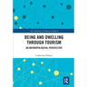 Being and Dwelling Through Tourism: An Anthropological Perspective