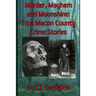 Murder, Mayhem, and Moonshine: True Macon County Crime Stories