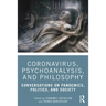 Coronavirus, Psychoanalysis, and Philosophy: Conversations on Pandemics, Politics and Society