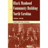 Black Manhood and Community Building in North Carolina, 1900?1930