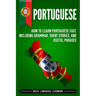 Portuguese: How to Learn Portuguese Fast, Including Grammar, Short Stories, and Useful Phrases