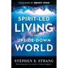 Spirit-Led Living in an Upside-Down World