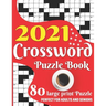 2021 Crossword Puzzle Book: Easy To Read Enjoying 2021 Crossword Brain Game Book For Adult Men And Women Puzzle Lovers Containing Large Print Medi