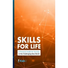 Skills for Life: A Practical Guide for Success in the Challenging New World