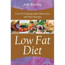 Low Fat Diet: Low Fat Cooking with Gluten Free and Paleo Recipes