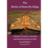 The Moths of Butterfly Ridge: A Beginners Guide to Attracting and Identifying Moths in Ohio