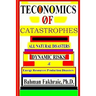 Teconomics Of Catastrophes: All natural Disasters, Dynamic risks & Energy Resource Production Disasters,