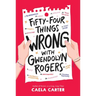 Fifty-Four Things Wrong with Gwendolyn Rogers