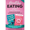 Healthy Eating 2 In 1 Value Collection: Ultimate guides for Sugar Detox and Intuitive Eating to Start a sugar cleanse, stop binge eating and eat clean