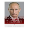 Vladimir Putin: The Controversial Life of Russia's President