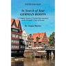 In Search of Your German Roots: A Complete Guide to Tracing Your Ancestors in the Germanic Areas of Europe