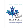 The Daily Plebiscite: Federalism, Nationalism, and Canada