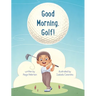 Good Morning, Golf!