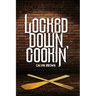 Locked Down Cookin'